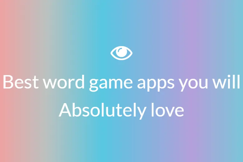Best  word game apps you will Absolutely love