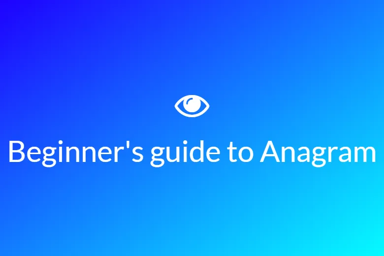 Beginner's guide to Anagram